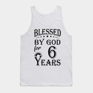 Blessed By God For 6 Years Tank Top